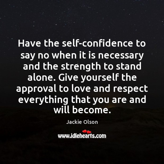 Have the self-confidence to say no when it is necessary and the Approval Quotes Image