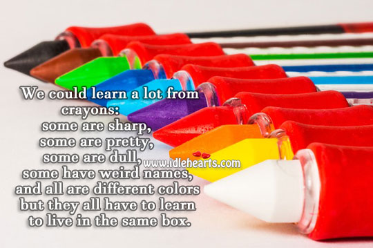 We could learn a lot from crayons Life Quotes Image