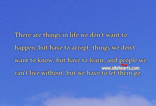 There are people we can’t live without, but have to let them go. Accept Quotes Image