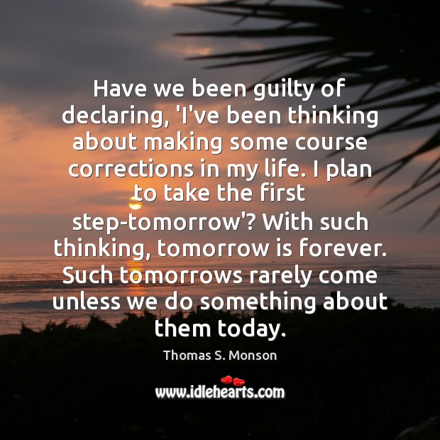 Have we been guilty of declaring, ‘I’ve been thinking about making some Guilty Quotes Image