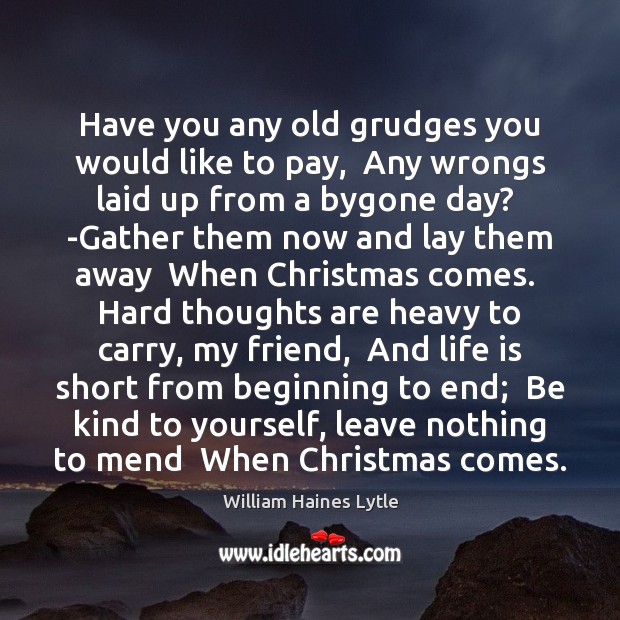 Have you any old grudges you would like to pay,  Any wrongs Image