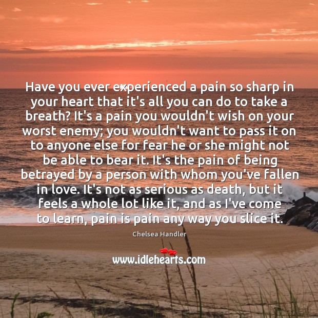 Have you ever experienced a pain so sharp in your heart that Pain Quotes Image