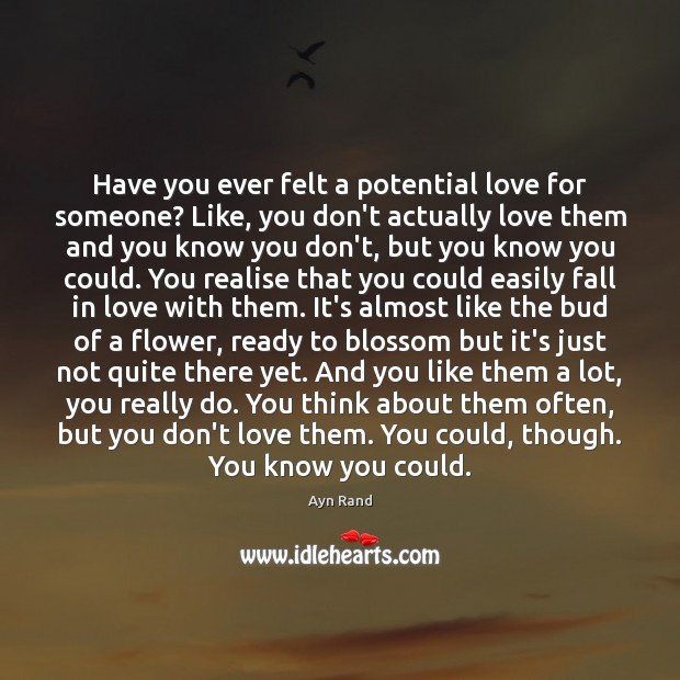 Have you ever felt a potential love for someone? Like, you don’t Flowers Quotes Image