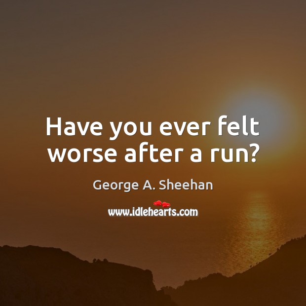 Have you ever felt worse after a run? Image