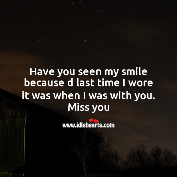 Have you seen my smile Miss You Quotes Image