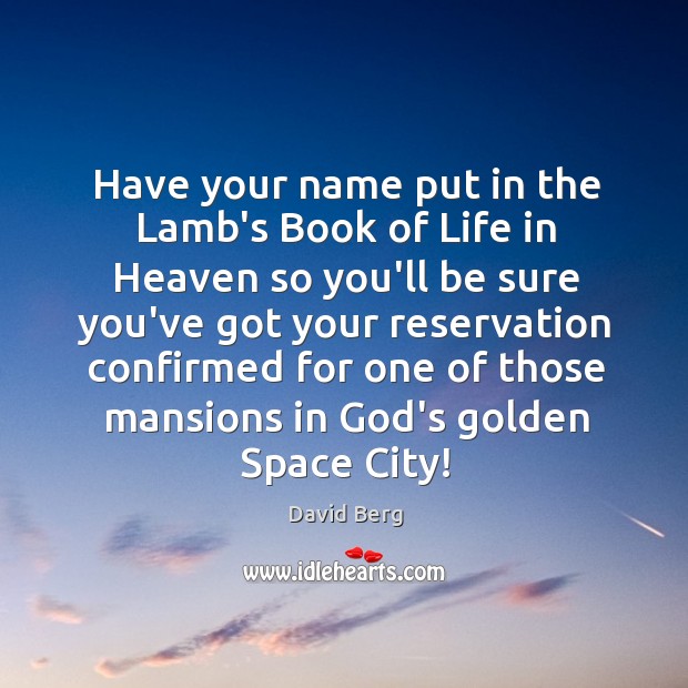 Have your name put in the Lamb’s Book of Life in Heaven David Berg Picture Quote