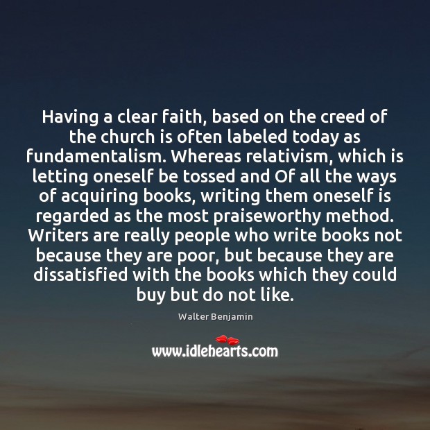 Having a clear faith, based on the creed of the church is Walter Benjamin Picture Quote