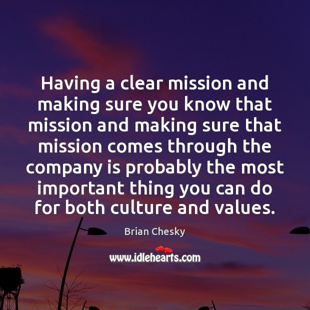 Having a clear mission and making sure you know that mission and Brian Chesky Picture Quote