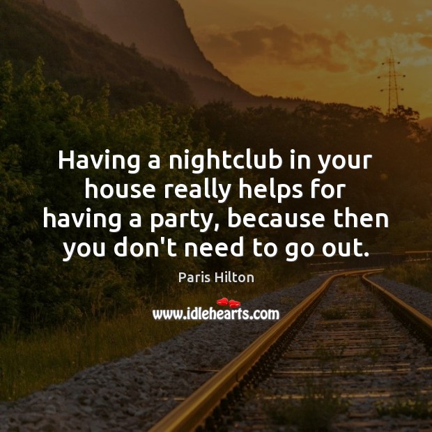 Having a nightclub in your house really helps for having a party, 