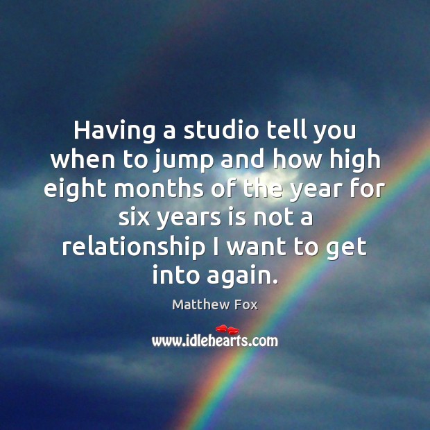 Having a studio tell you when to jump and how high eight Matthew Fox Picture Quote