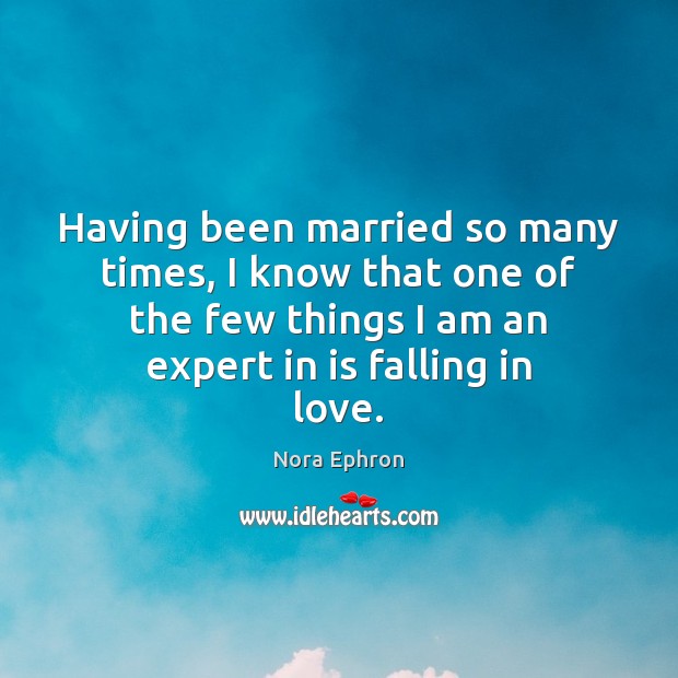 Having been married so many times, I know that one of the Falling in Love Quotes Image