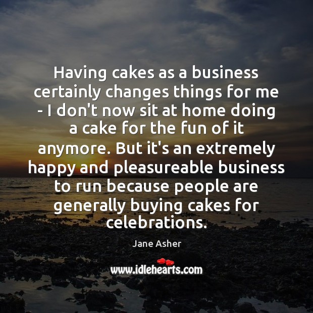 Having cakes as a business certainly changes things for me – I Image