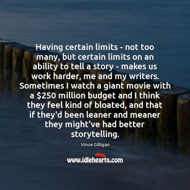 Having certain limits – not too many, but certain limits on an Vince Gilligan Picture Quote