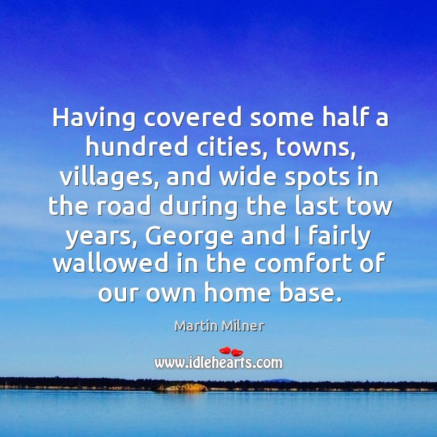 Having covered some half a hundred cities, towns, villages, and wide spots in the road during the Image
