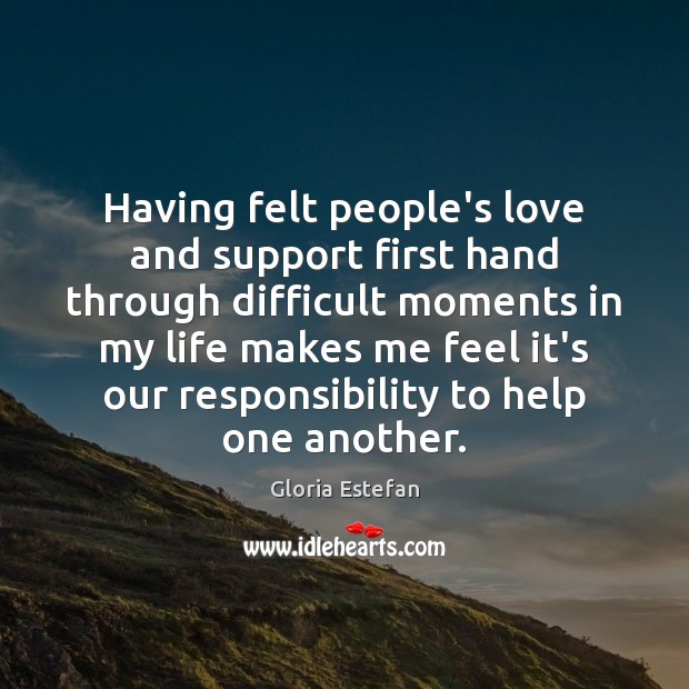 Having felt people’s love and support first hand through difficult moments in Image