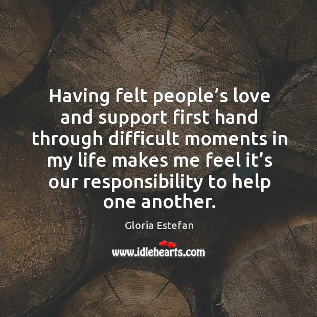 Having felt people’s love and support first hand through difficult moments in my life makes Image