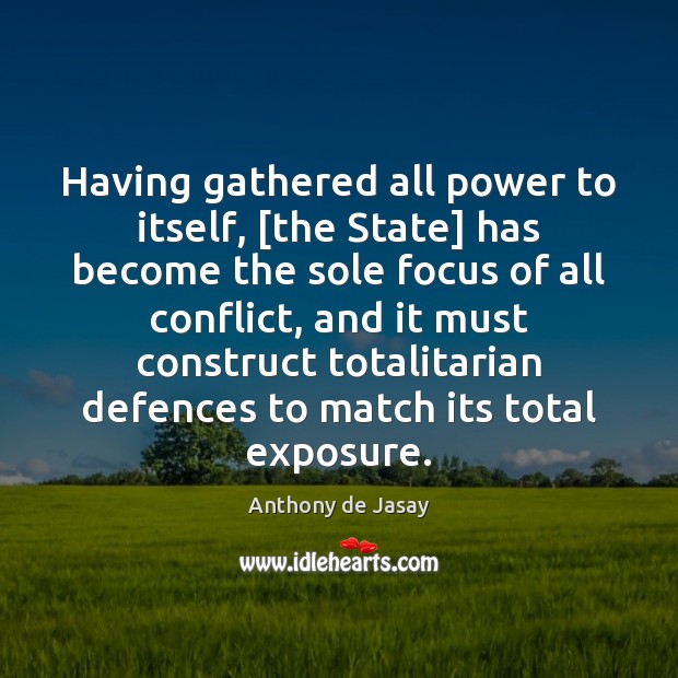 Having gathered all power to itself, [the State] has become the sole Image