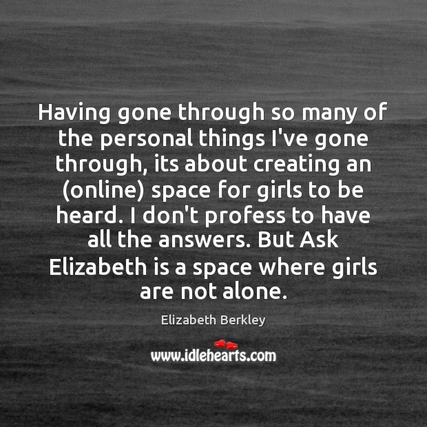 Having gone through so many of the personal things I’ve gone through, Elizabeth Berkley Picture Quote