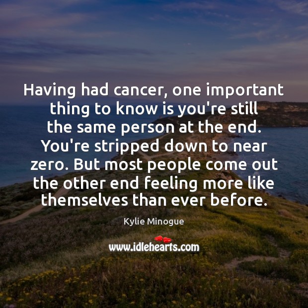 Having had cancer, one important thing to know is you’re still the Image