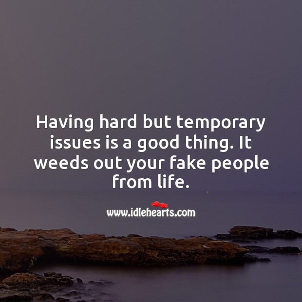 Having hard but temporary issues is a good thing. Hard Hitting Quotes Image