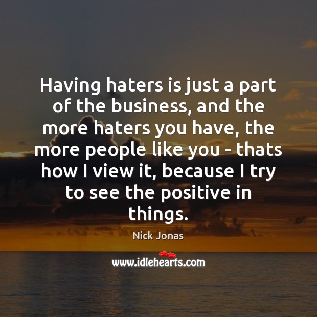 Having haters is just a part of the business, and the more Image
