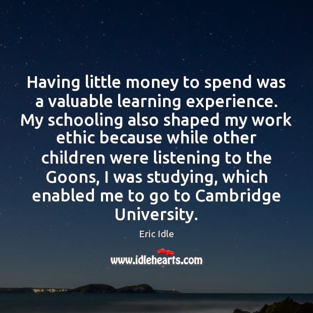 Having little money to spend was a valuable learning experience. My schooling Image