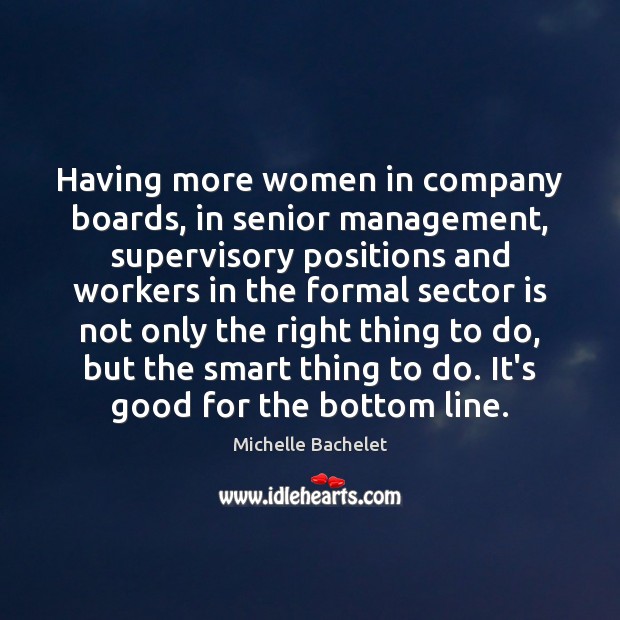 Having more women in company boards, in senior management, supervisory positions and Michelle Bachelet Picture Quote