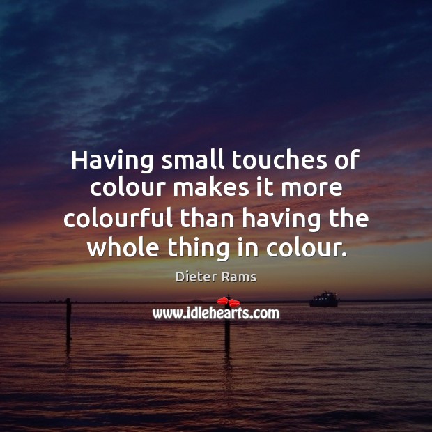 Having small touches of colour makes it more colourful than having the Image