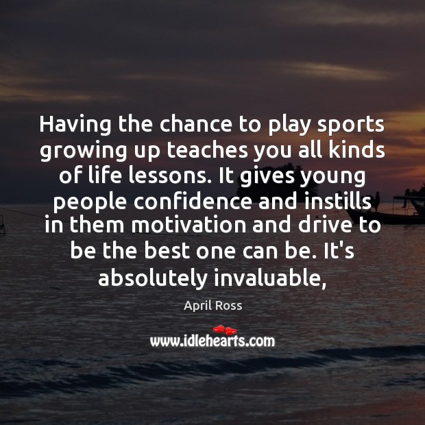 Having the chance to play sports growing up teaches you all kinds Image