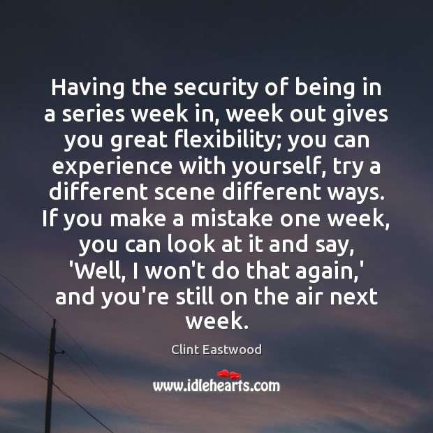 Having the security of being in a series week in, week out Clint Eastwood Picture Quote