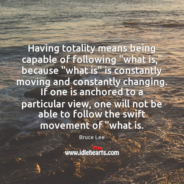 Having totality means being capable of following “what is,” because “what is” Image