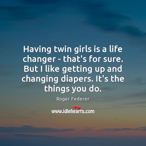 Having twin girls is a life changer – that’s for sure. But Image