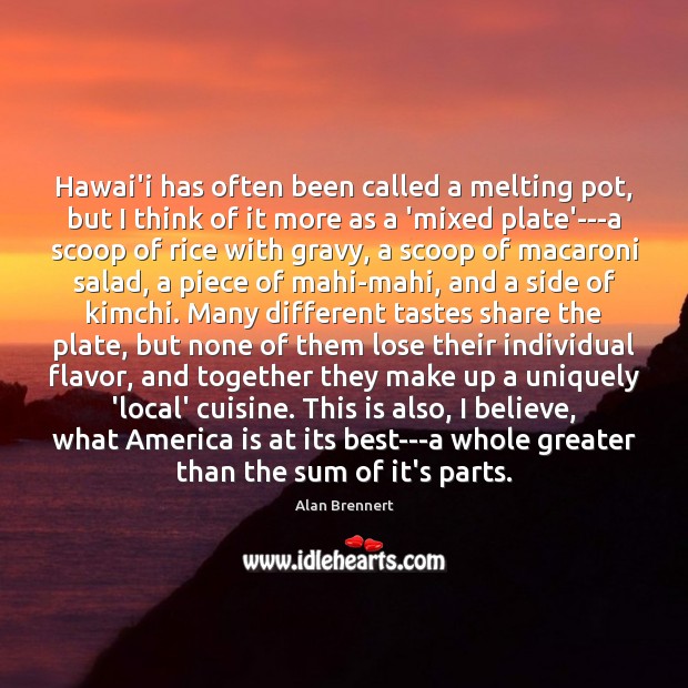 Hawai’i has often been called a melting pot, but I think of Image