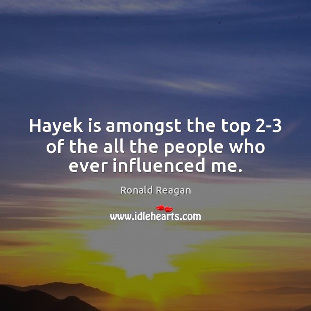 Hayek is amongst the top 2-3 of the all the people who ever influenced me. Image