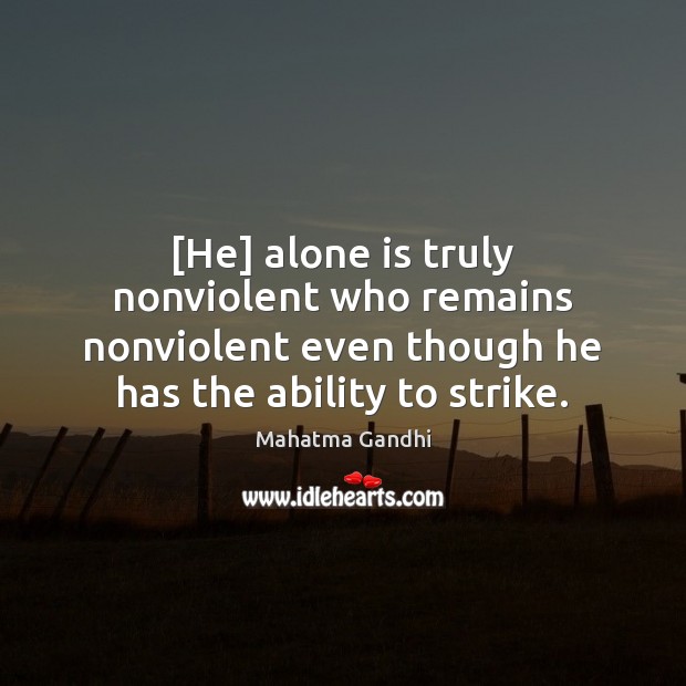 [He] alone is truly nonviolent who remains nonviolent even though he has Image