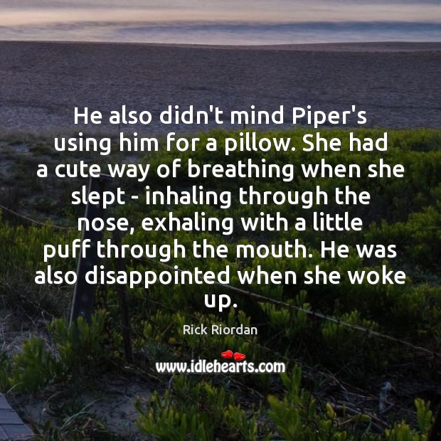 He also didn’t mind Piper’s using him for a pillow. She had Image