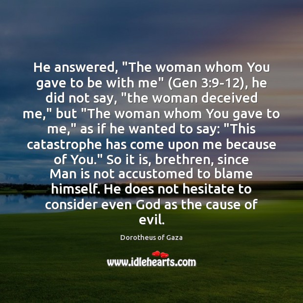 He answered, “The woman whom You gave to be with me” (Gen 3:9 Image