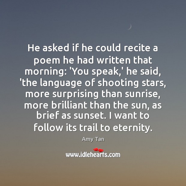 He asked if he could recite a poem he had written that Amy Tan Picture Quote