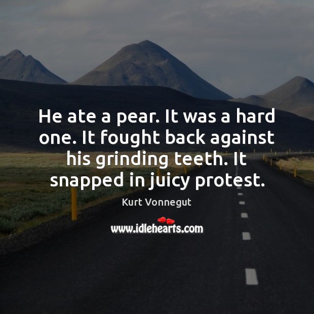 He ate a pear. It was a hard one. It fought back Image
