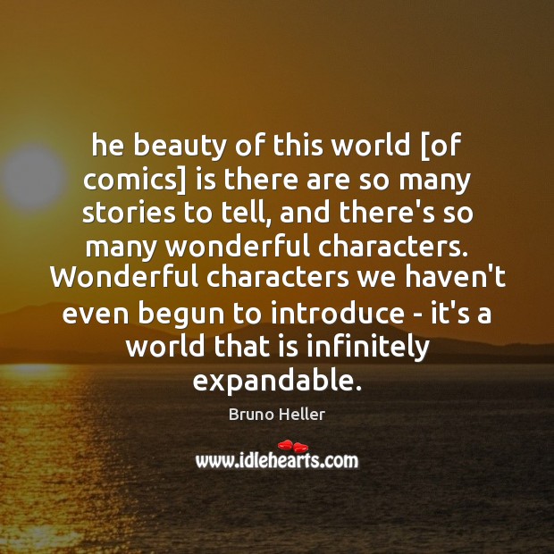 He beauty of this world [of comics] is there are so many Image
