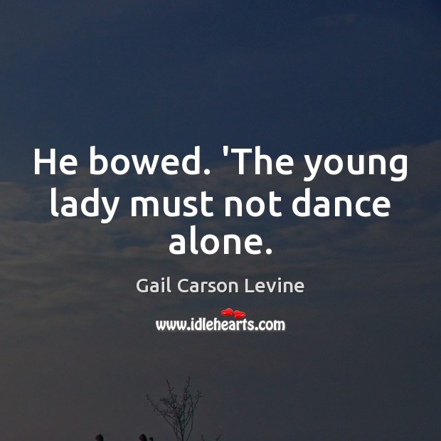 He bowed. ‘The young lady must not dance alone. Image