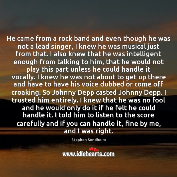 He came from a rock band and even though he was not 