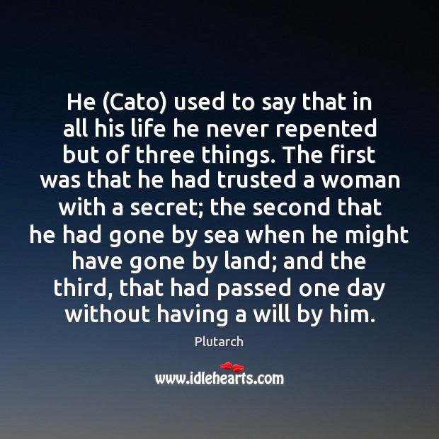 He (Cato) used to say that in all his life he never Plutarch Picture Quote