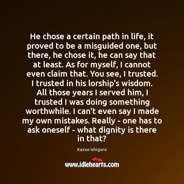He chose a certain path in life, it proved to be a Dignity Quotes Image