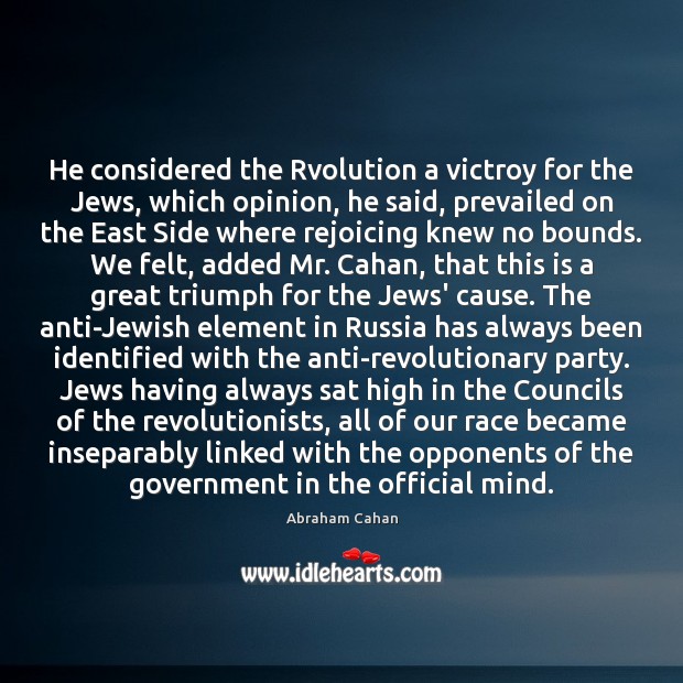 He considered the Rvolution a victroy for the Jews, which opinion, he Image
