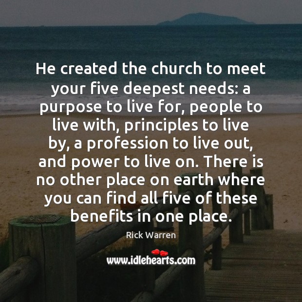 He created the church to meet your five deepest needs: a purpose 