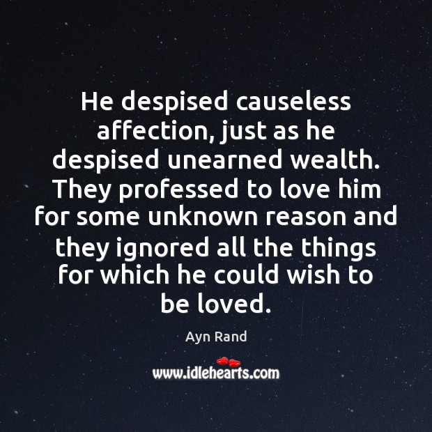 He despised causeless affection, just as he despised unearned wealth. They professed To Be Loved Quotes Image