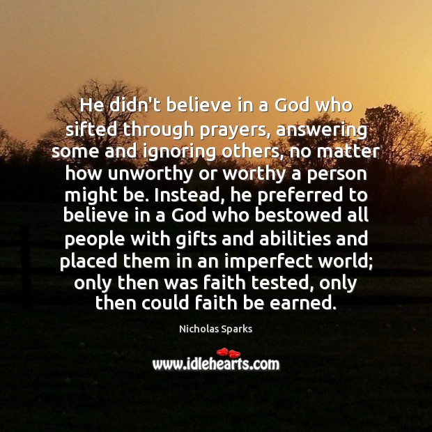 He didn’t believe in a God who sifted through prayers, answering some Image