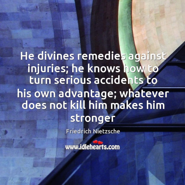 He divines remedies against injuries; he knows how to turn serious accidents Image
