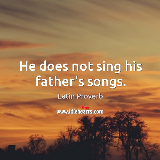He does not sing his father’s songs. Image